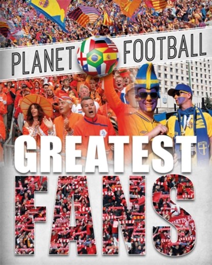 Planet Football: Greatest Fans, Clive Gifford - Paperback - 9781526303592