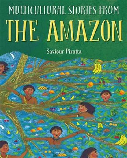 Multicultural Stories: Stories From The Amazon, PIROTTA,  Saviour - Paperback - 9781526303691