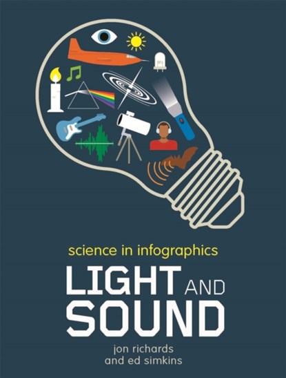 Science in Infographics: Light and Sound, Jon Richards - Paperback - 9781526303936