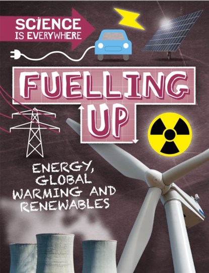 Science is Everywhere: Fuelling Up, Rob Colson - Paperback - 9781526305039
