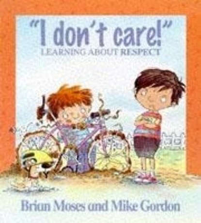 I Don't Care - Learning About Respect, Brian Moses - Ebook - 9781526305657