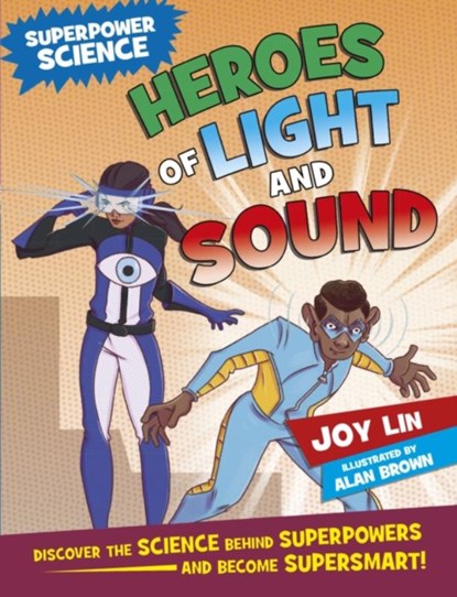 Superpower Science: Heroes of Light and Sound, Joy Lin - Paperback - 9781526305855