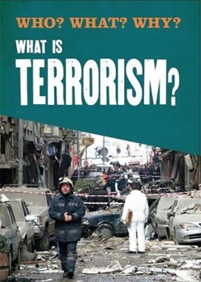 Who? What? Why?: What is Terrorism?, Annabel Savery - Paperback - 9781526306906