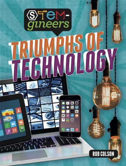 STEM-gineers: Triumphs of Technology, Rob Colson - Paperback - 9781526308382