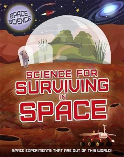 Space Science: STEM in Space: Science for Surviving in Space, THOMPSON,  Mark - Gebonden - 9781526308436