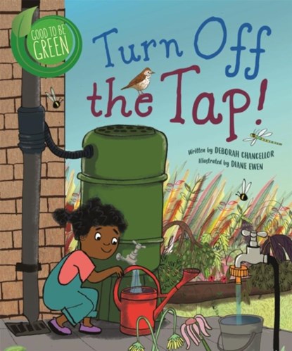 Good to be Green: Turn off the Tap, Deborah Chancellor - Paperback - 9781526308849