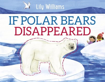 If Polar Bears Disappeared, Lily Williams - Paperback - 9781526308979