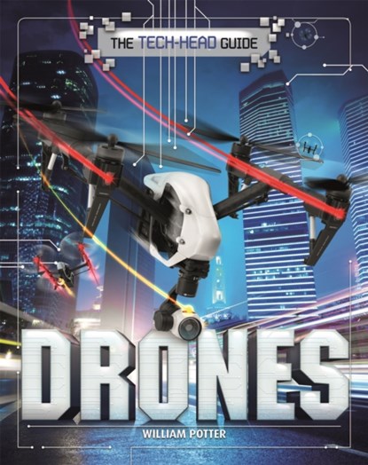 The Tech-Head Guide: Drones, William Potter - Paperback - 9781526309679
