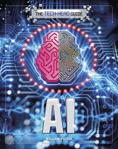 The Tech-Head Guide: AI, William Potter - Paperback - 9781526309860