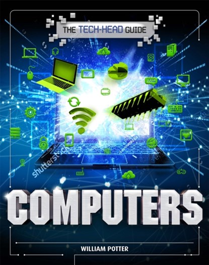 The Tech-Head Guide: Computers, William Potter - Paperback - 9781526309907