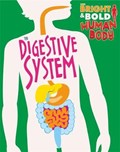 The Bright and Bold Human Body: The Digestive System | Izzi Howell | 