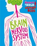 The Bright and Bold Human Body: The Brain and Nervous System | Izzi Howell | 