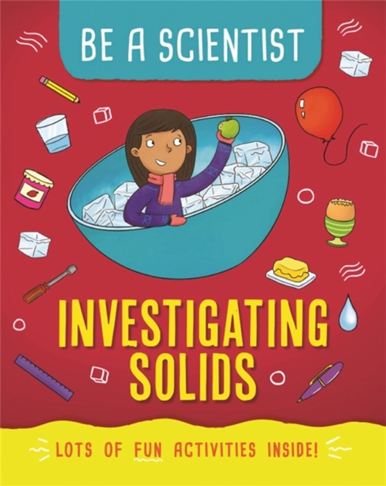 Be a Scientist: Investigating Solids