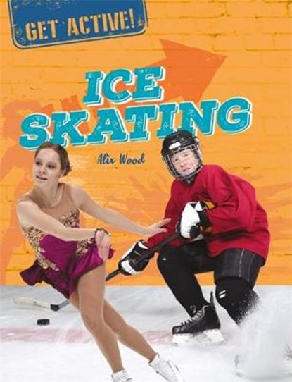 Get Active!: Ice Skating, WOOD,  Alix - Paperback - 9781526311696