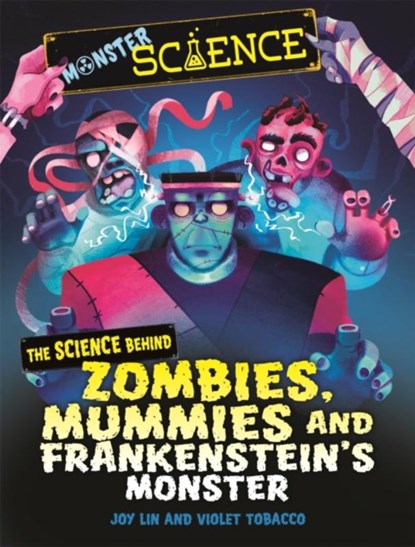 Monster Science: The Science Behind Zombies, Mummies and Frankenstein's Monster, Joy Lin - Paperback - 9781526313348