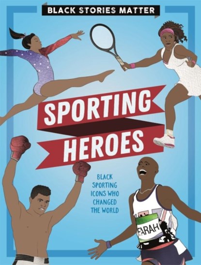 Black Stories Matter: Sporting Heroes, MILLER,  J.P. - Gebonden - 9781526313393