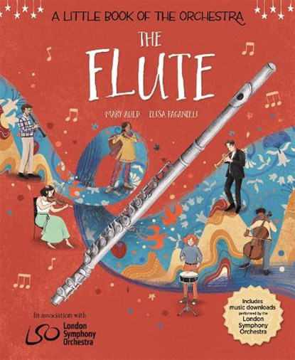 A Little Book of the Orchestra: The Flute, Mary Auld ; Elisa Paganelli - Gebonden - 9781526313485
