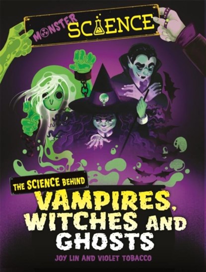Monster Science: The Science Behind Vampires, Witches and Ghosts, Joy Lin - Paperback - 9781526313690