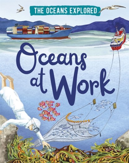 The Oceans Explored: Oceans at Work, Claudia Martin - Gebonden - 9781526314352