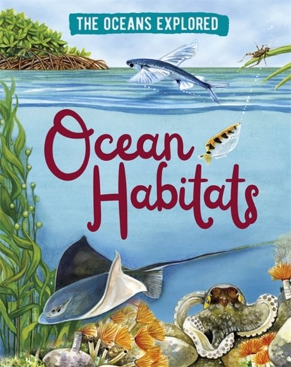 The Oceans Explored: Ocean Habitats, Claudia Martin - Paperback - 9781526314383