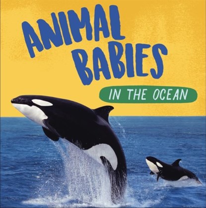 Animal Babies: In the Ocean, Sarah Ridley - Paperback - 9781526314529