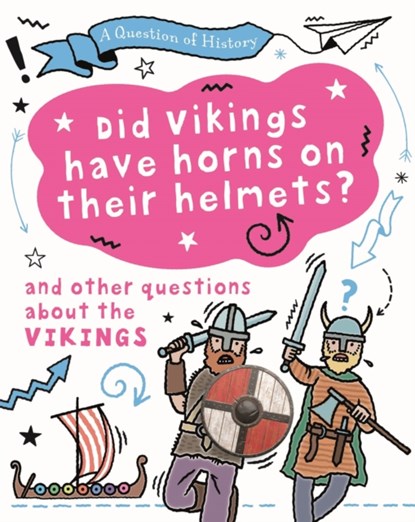 A Question of History: Did Vikings wear horns on their helmets? And other questions about the Vikings, Tim Cooke - Paperback - 9781526315311