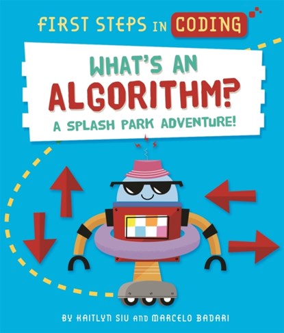 First Steps in Coding: What's an Algorithm?, Kaitlyn Siu - Gebonden - 9781526315526
