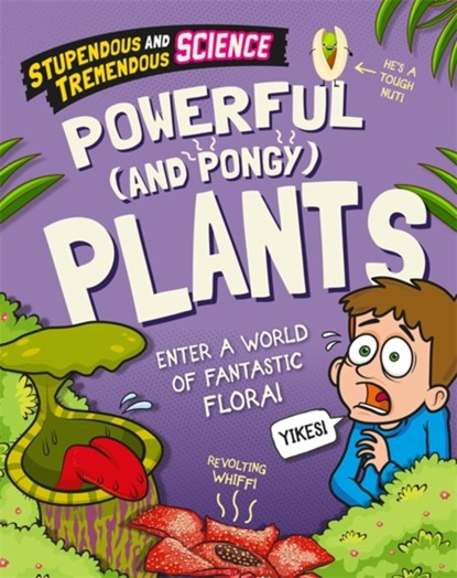 Stupendous and Tremendous Science: Powerful and Pongy Plants, Claudia Martin - Gebonden - 9781526316073