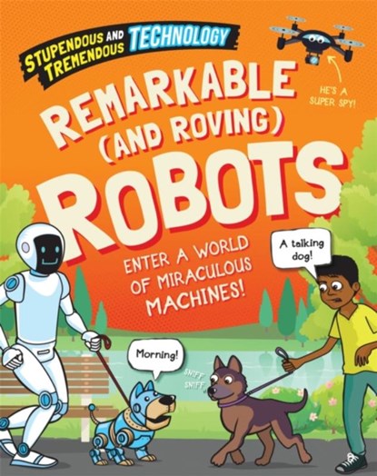 Stupendous and Tremendous Technology: Remarkable and Roving Robots, Sonya Newland - Gebonden - 9781526316080