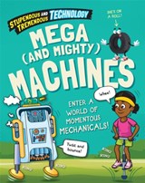Stupendous and Tremendous Technology: Mega and Mighty Machines - Claudia Martin - 9781526316189