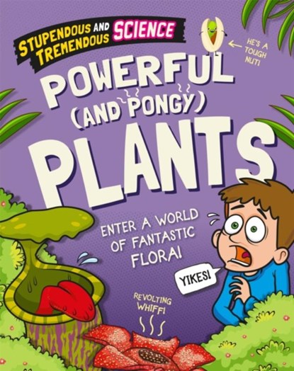 Stupendous and Tremendous Science: Powerful and Pongy Plants, Claudia Martin - Paperback - 9781526316202