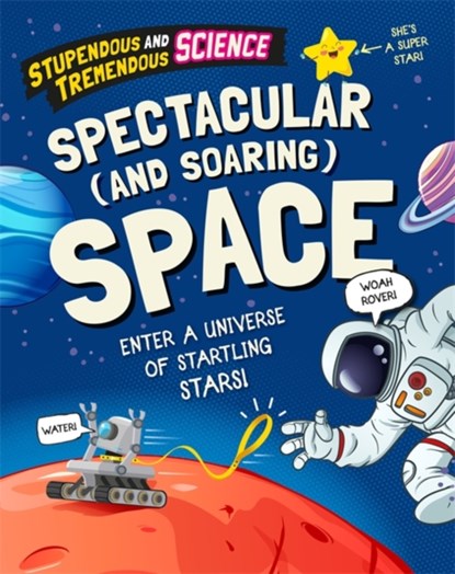 Stupendous and Tremendous Science: Spectacular and Soaring Space, Claudia Martin - Paperback - 9781526316233