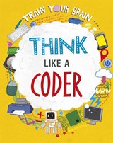 Train Your Brain: Think Like a Coder - Alex Woolf - 9781526316516