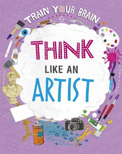 Train Your Brain: Think Like an Artist, Alex Woolf - Gebonden - 9781526316547