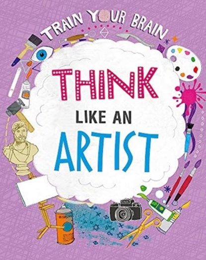 Train Your Brain: Think Like an Artist, Alex Woolf - Paperback - 9781526316554