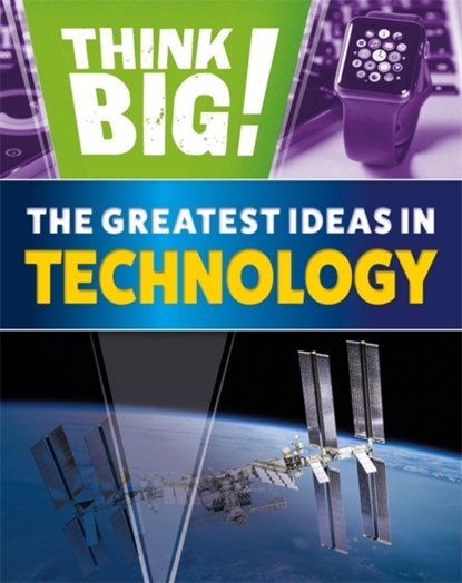 Think Big!: The Greatest Ideas in Technology, NEWLAND,  Sonya - Gebonden - 9781526316936
