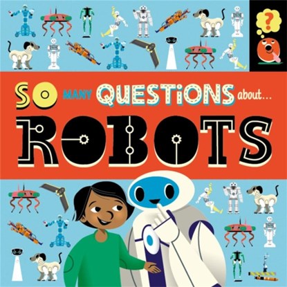 So Many Questions: About Robots, Sally Spray - Paperback - 9781526317278
