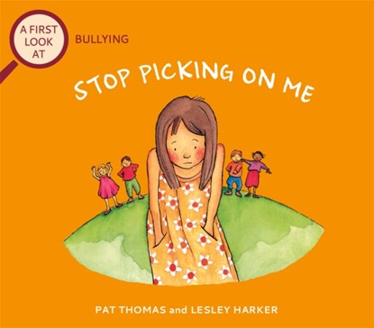 A First Look At: Bullying: Stop Picking On Me, Pat Thomas - Paperback - 9781526317681