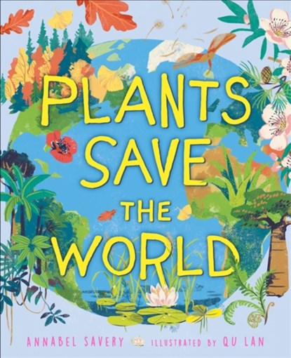 Plants Save the World, Annabel Savery - Gebonden - 9781526317896