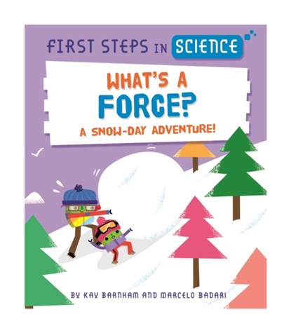 First Steps in Science: What's a Force?, Kay Barnham - Paperback - 9781526319975