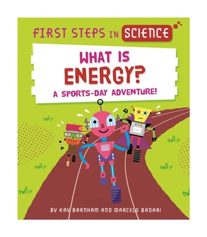 First Steps in Science: What is Energy?, Kay Barnham - Paperback - 9781526320155