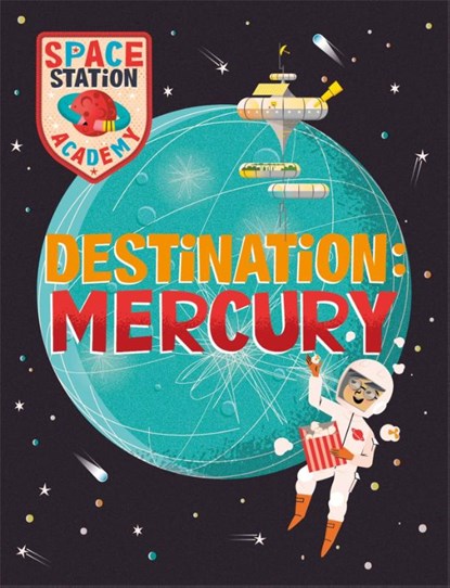 Space Station Academy: Destination Mercury, Sally Spray - Paperback - 9781526320827