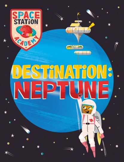 Space Station Academy: Destination Neptune, Sally Spray - Gebonden - 9781526320834