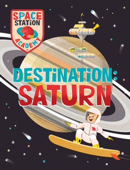 Space Station Academy: Destination Saturn, Sally Spray - Paperback - 9781526320872