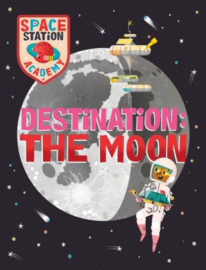 Space Station Academy: Destination The Moon, Sally Spray - Gebonden - 9781526320889