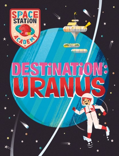 Space Station Academy: Destination Uranus, Sally Spray - Paperback - 9781526320933