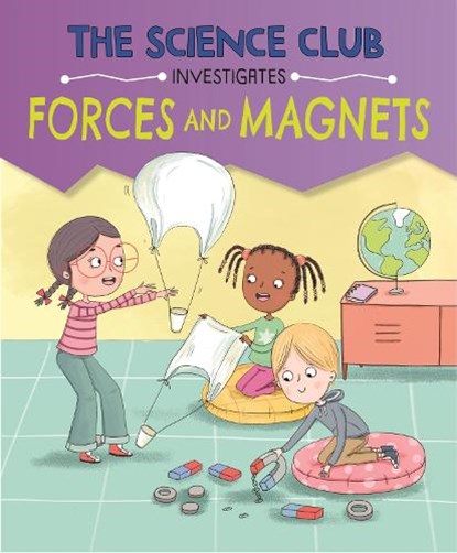 The Science Club Investigates: Forces and Magnets, Mary Auld - Paperback - 9781526321480