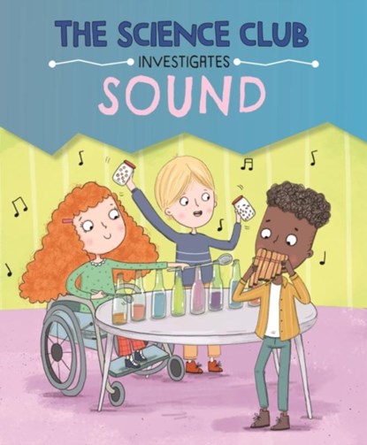 The Science Club Investigates: Sound, Mary Auld - Paperback - 9781526321565