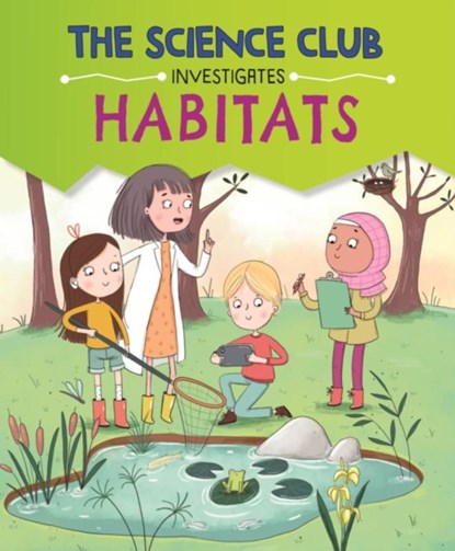 The Science Club Investigates: Habitats, Mary Auld - Gebonden - 9781526321572