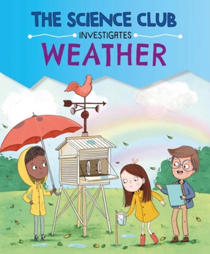 The Science Club Investigates: Weather, Mary Auld - Gebonden - 9781526321626